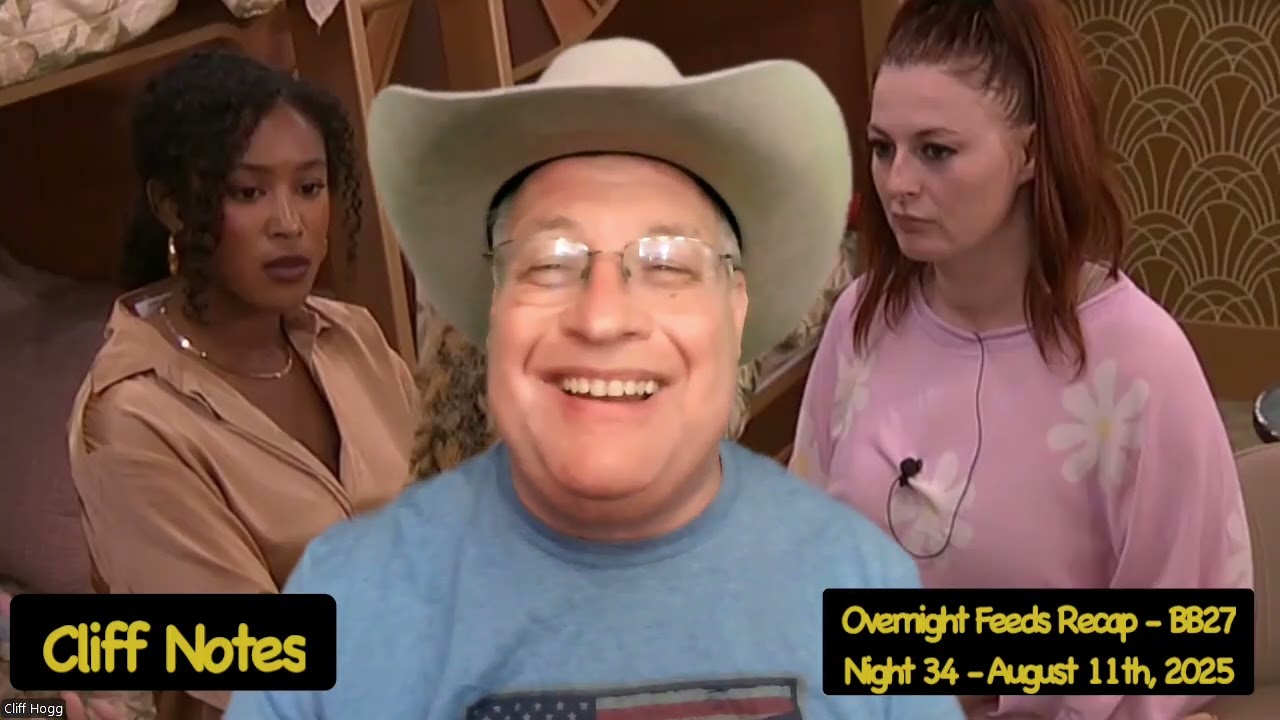 Night 34 - Overnight Feeds Recap - Big Brother 27 - 8/11/25 - Cliff Notes