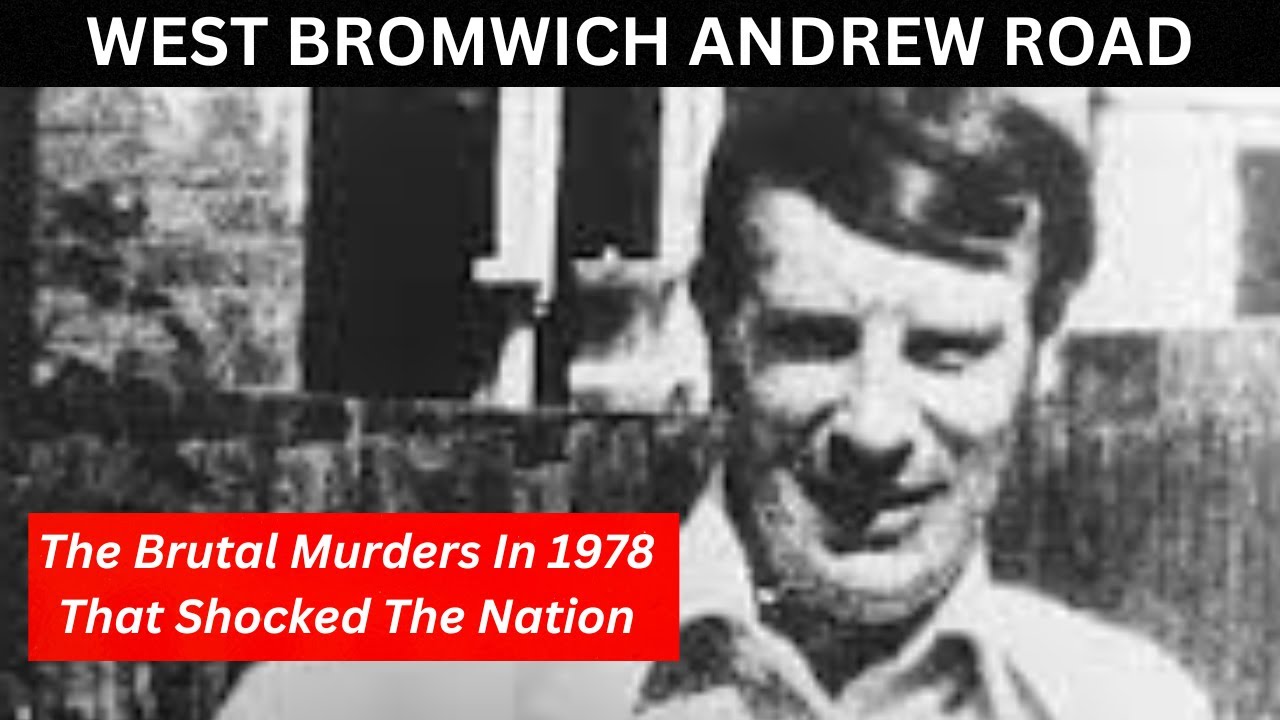 WEST BROMWICH MURDERS IN 1978, The murders that shocked the nation in Andrew Road West Bromwich