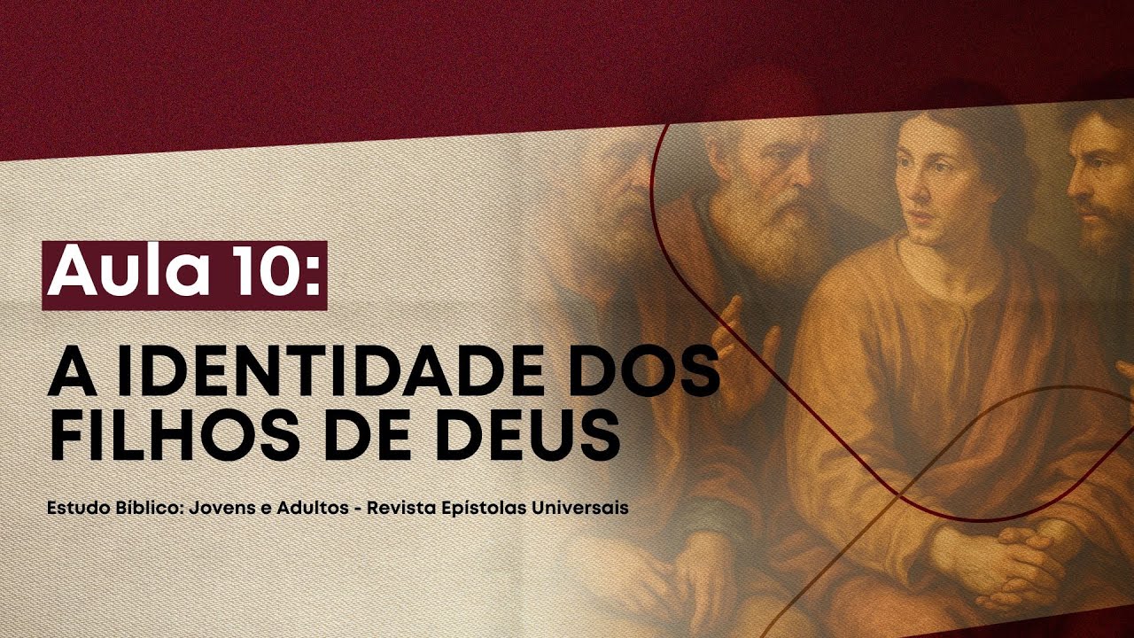 Lição 10 - A Identidade dos Filhos de Deus