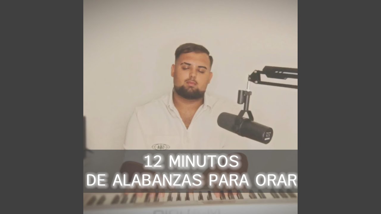 12 minutos de alabanzas para orar