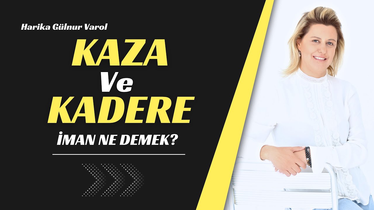 KAZA VE KADERE İMAN NE DEMEK? - Harika Gülnur Varol