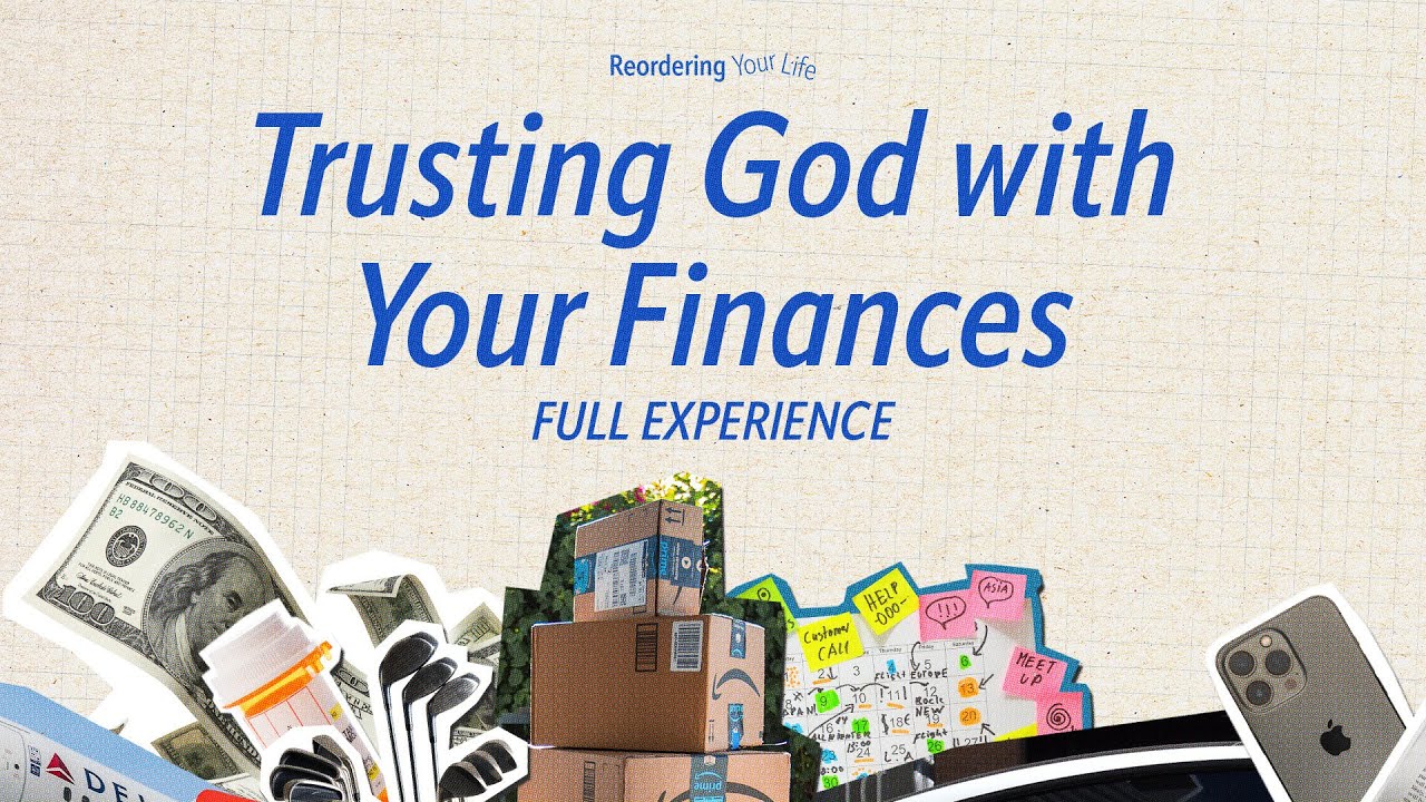 Trusting God with Your Finances | Reordering Your Life | Full Experience