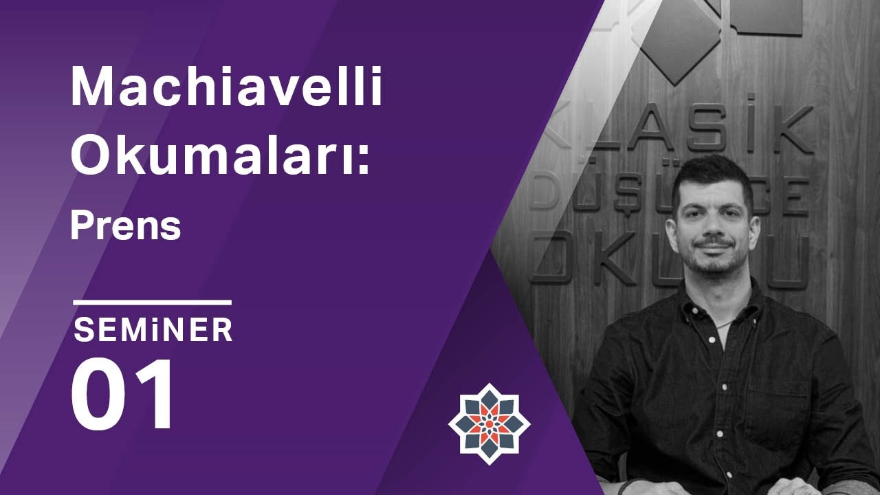 Ateş Uslu, Machiavelli Okumaları: Prens, 1. Seminer