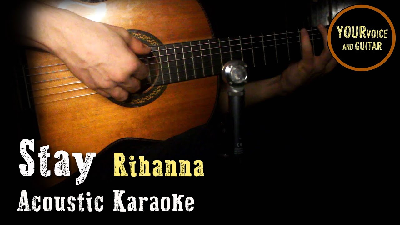 Rihanna -  Stay -  Acoustic Karaoke