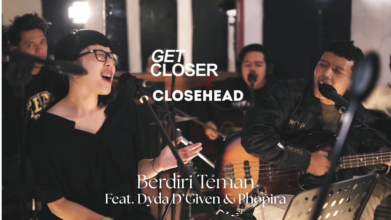GET CLOSER with CLOSEHEAD feat. Dyda D'Given & Phopira - Berdiri Teman (Lyric)