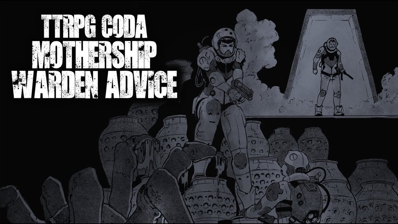 #TTRPG - Mothership Coda - Warden Advice