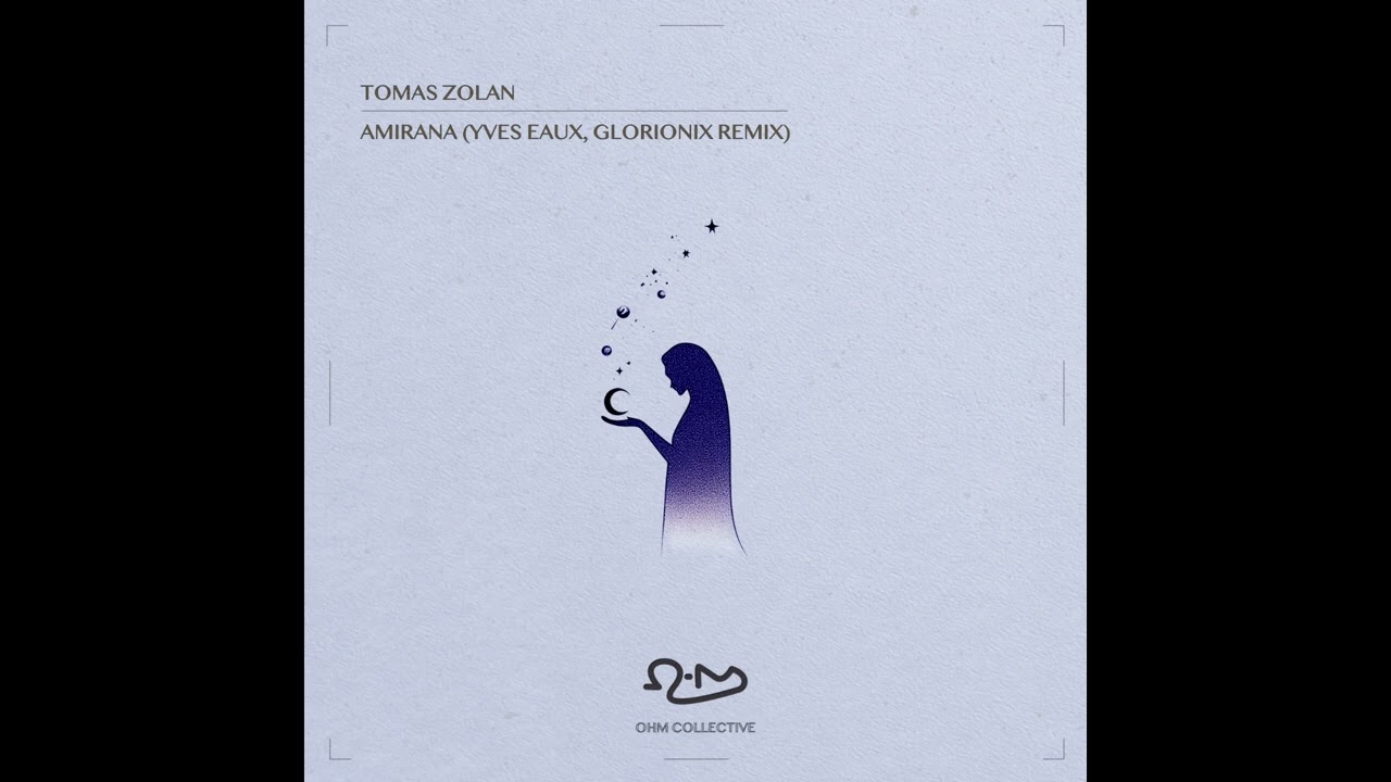Tomas Zolan, Ohm Collective - Amirana (Yves Eaux & Glorionix Extended Remix)
