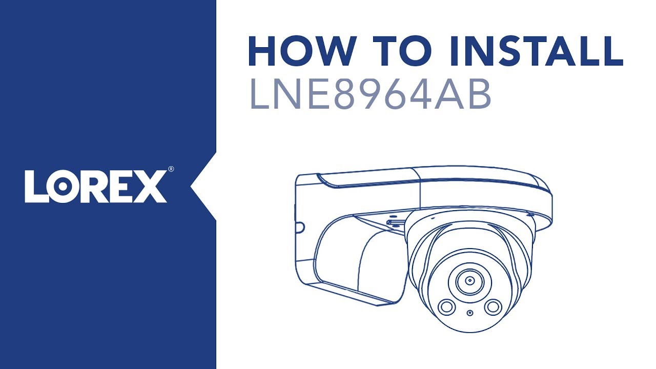 How to Install the LNE8964AB Nocturnal Security Camera from Lorex