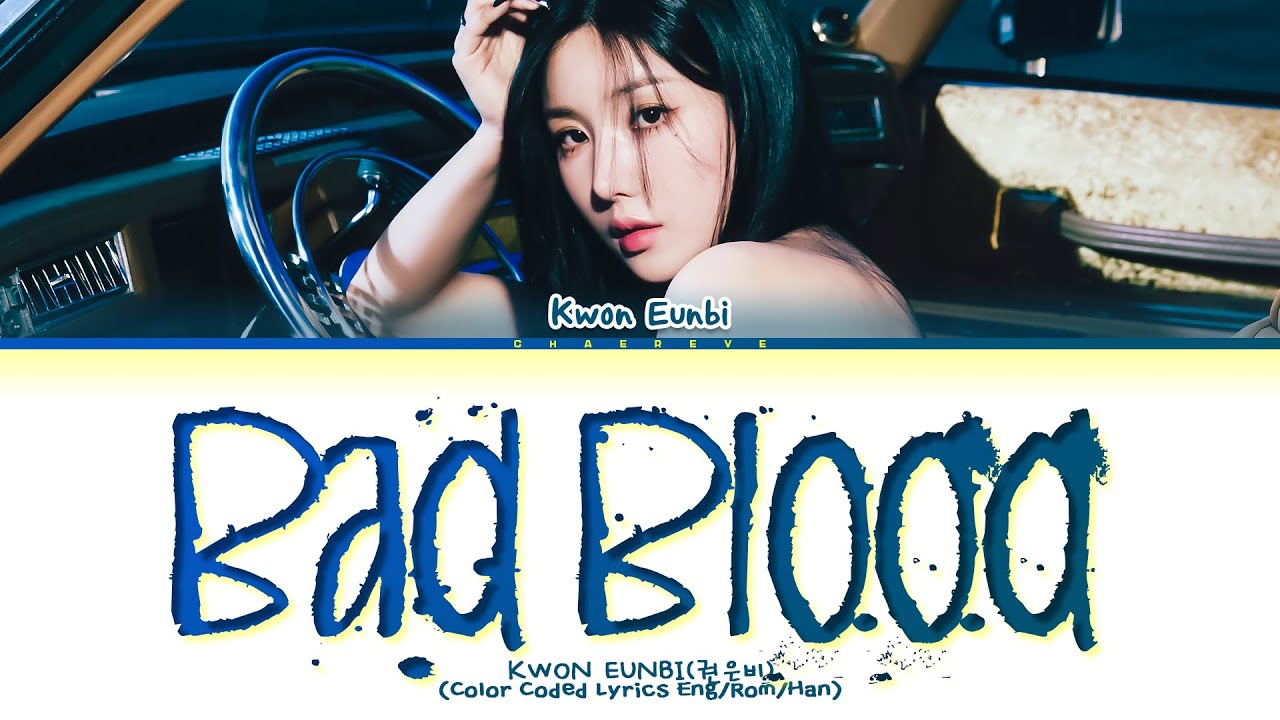 Kwon Eunbi Bad Blood Lyrics (Color Coded Lyrics)