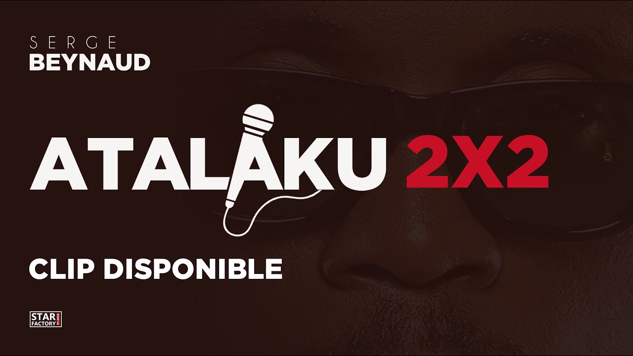 Serge Beynaud - Atalaku 2x2 - Clip officiel