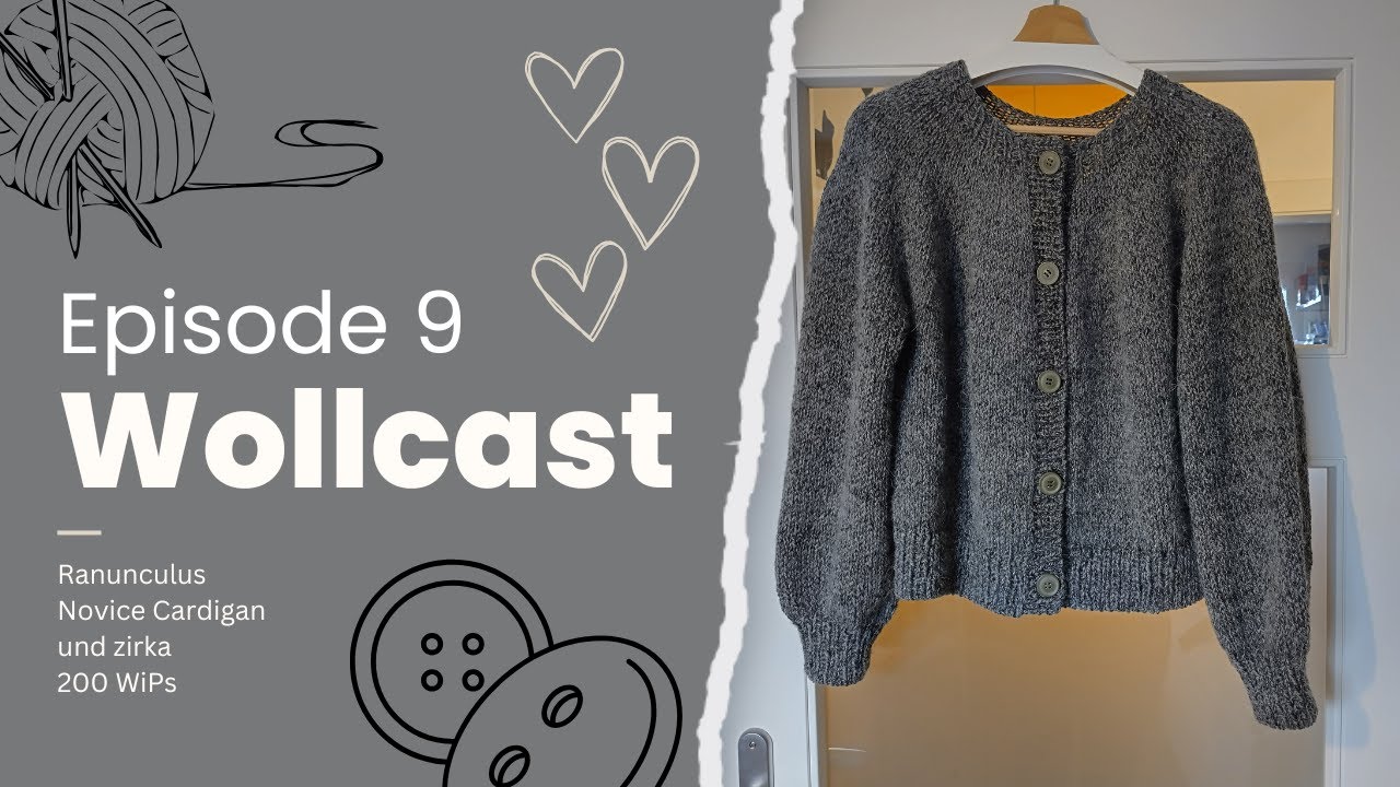 Wollcast #9 - Ranunculus, Novice Cardigan und zirka 200 WiPs | Strick- und Häkelpodcast