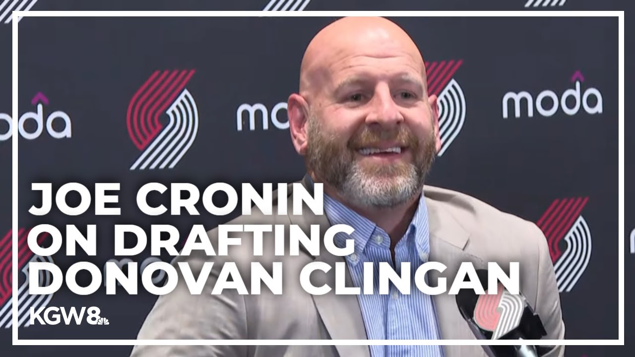 Blazers GM Joe Cronin speaks about drafting Donovan Clingan