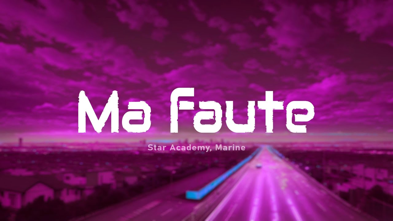 Star Academy, Marine - Ma faute (version 2025) (Paroles/Lyrics)