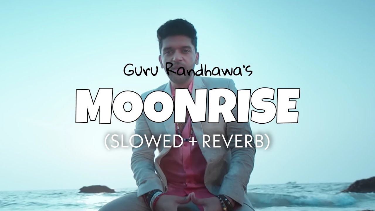 Guru Randhawa - Moonrise [Slowed + Reverb] | Lofify | Lofi edits