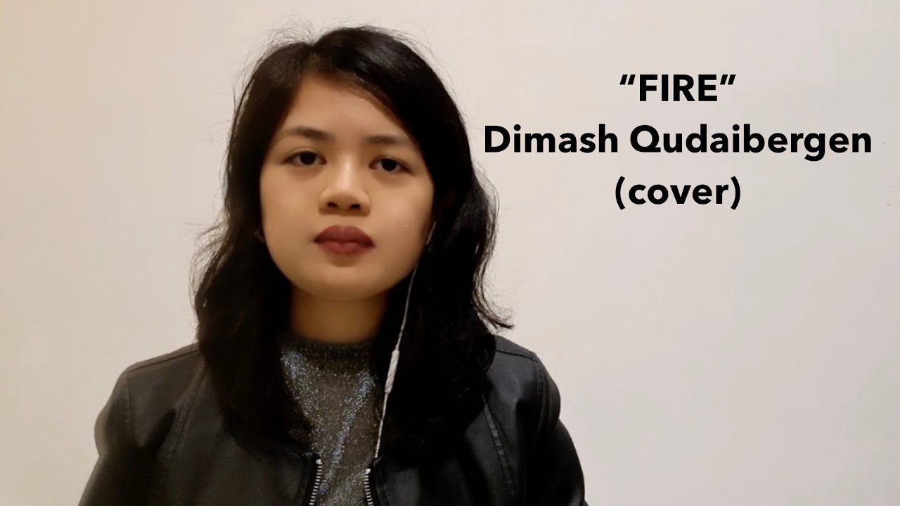 Fire - Dimash Qudaibergen (cover)