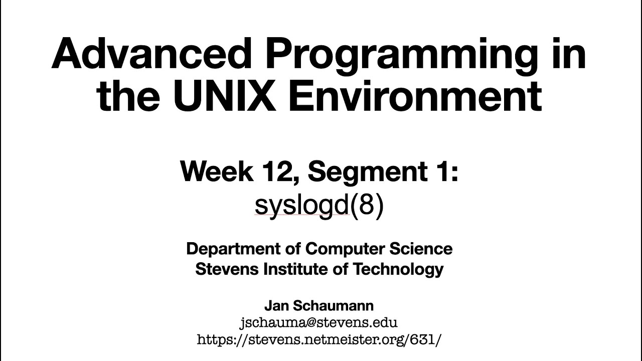 Advanced Programming in the UNIX Environment: Week 12, Segment 1 - syslog(3)