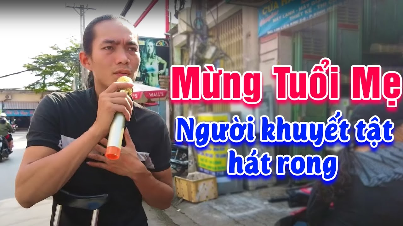 Mừng Tuổi Mẹ - Chàng trai tật nguyền hát rong mưu sinh nuôi cha mẹ già - Trần Chinh