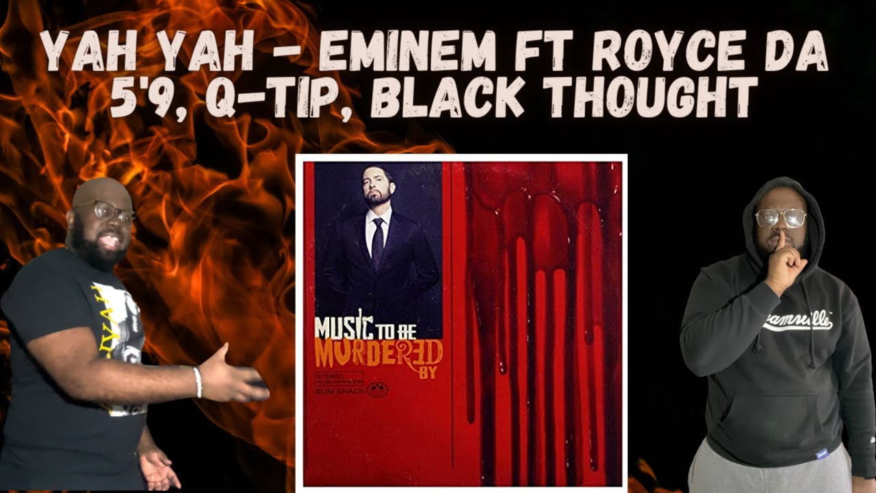 Eminem - Yah Yah ( feat. Royce Da 5'9, Black Thought, Q-Tip, & Denaun) *REACTION*