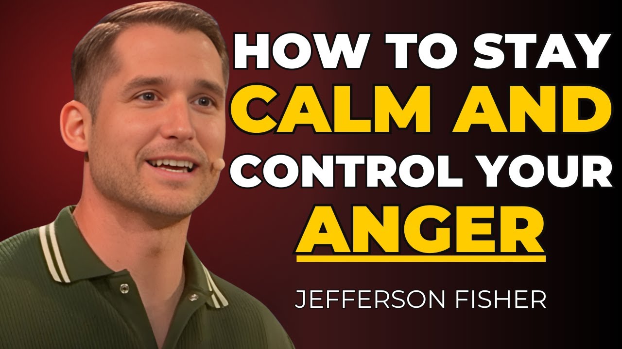 How to Stay Calm and Control Your Anger | Jefferson Fisher