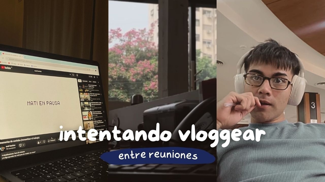 intentando vloggear mientras trabajo full time
