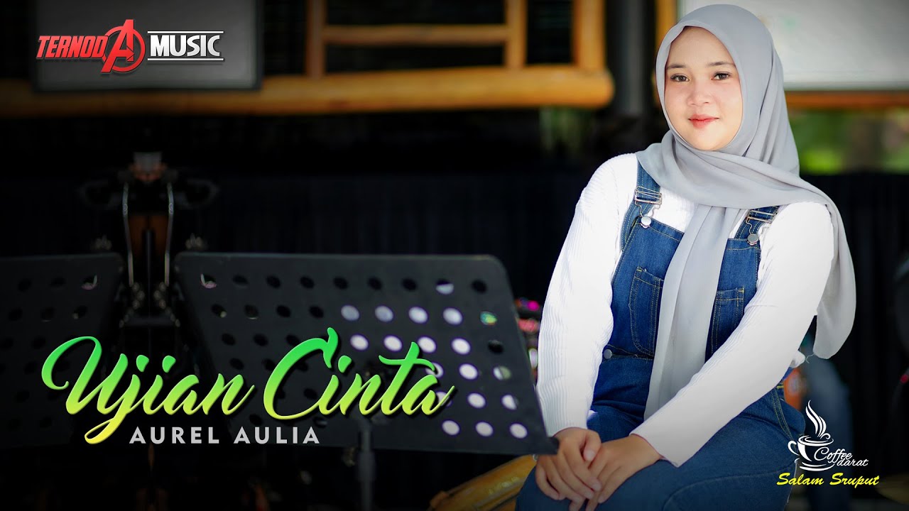 UJIAN CINTA |  Aurel Aulia | TERNODA MUSIC