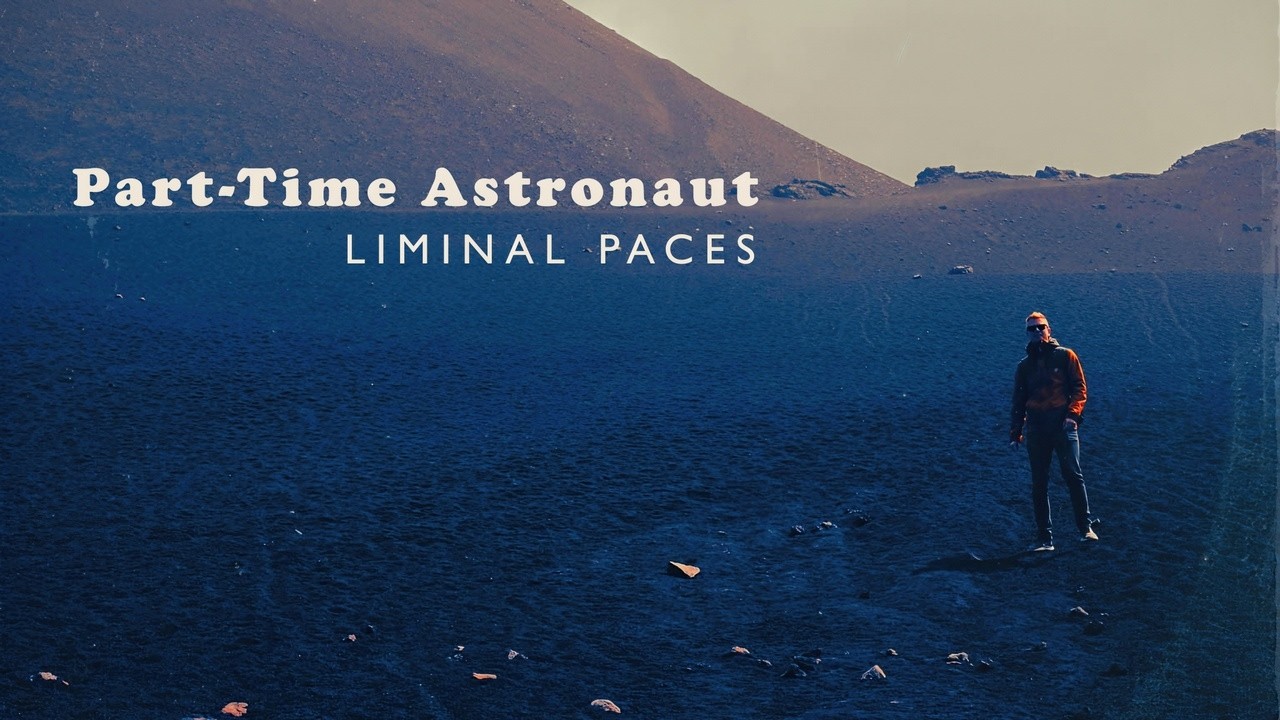 Part-Time Astronaut - Liminal Paces (2025) [Full EP]