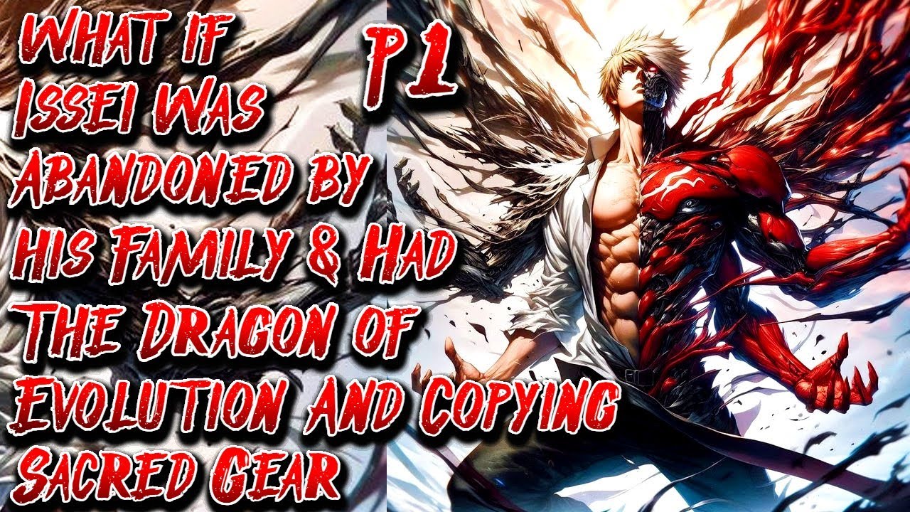 What if Issei was Abandoned by his Family & Had The Dragon of Evolution & Copying Sacred Gear Part 1