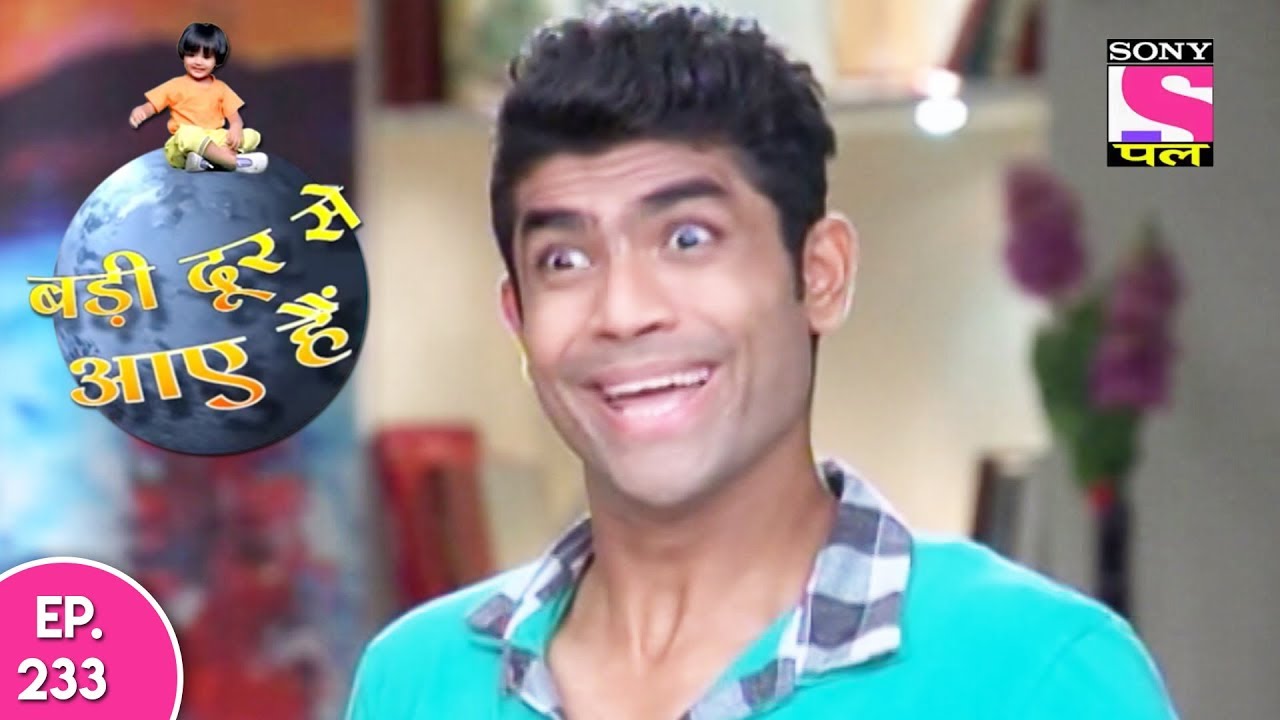 Badi Door Se Aaye Hain - बड़ी दूर से आये है - Episode 233 - 26th October, 2017