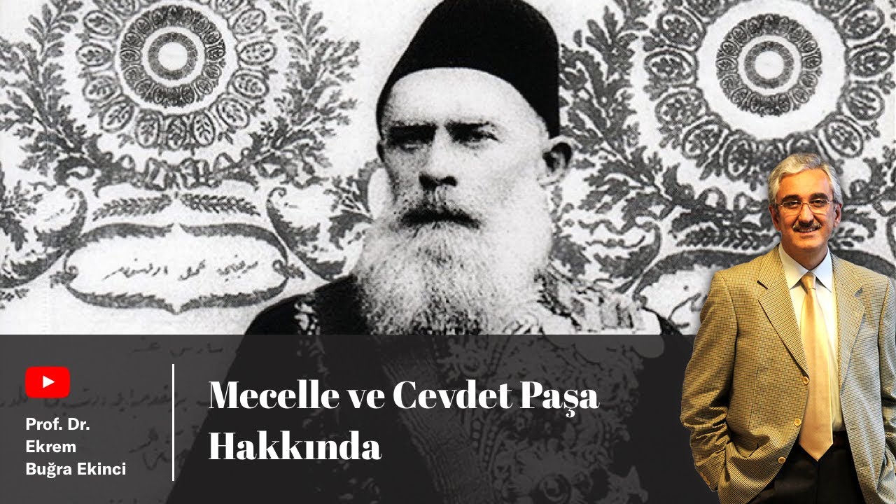 Mecelle ve Cevdet Paşa Hakkında