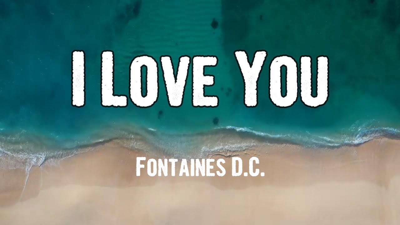 Fontaines D.C. - I Love You (Lyrics)
