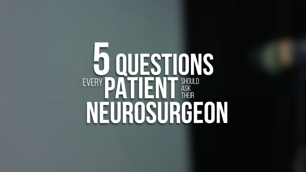 5 Questions to Ask Your Neurosurgeon | Preparing for Brain Surgery