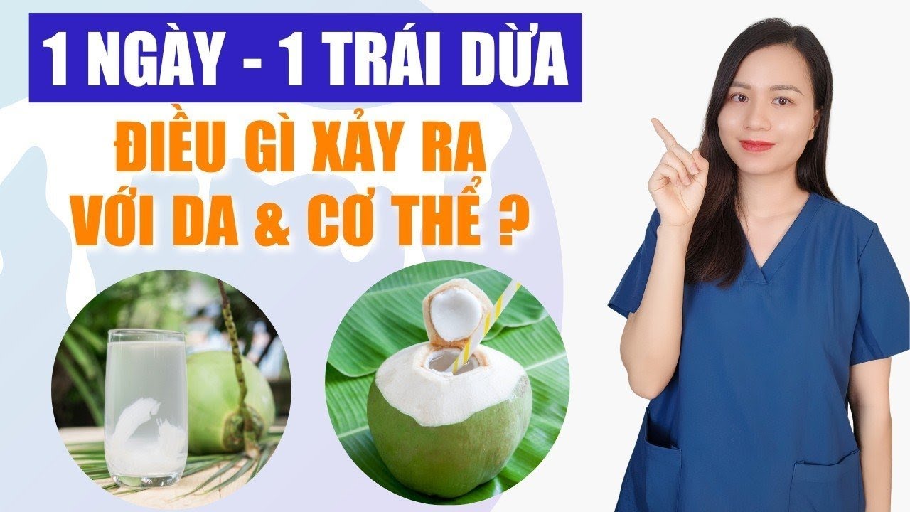 1 ngày uống 1 trái dừa điều gì sẽ xảy ra với DA và CƠ THỂ của bạn??