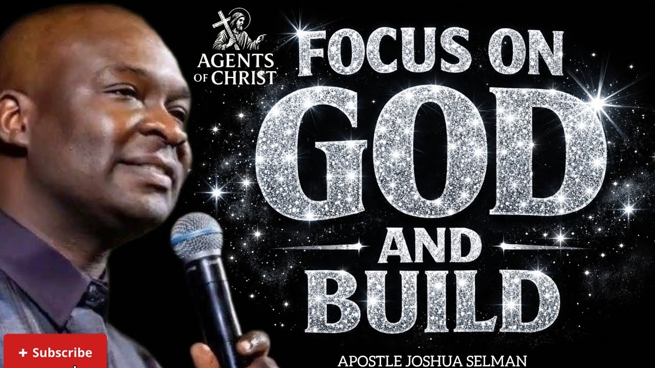 FOCUS ON GOD AND BUILD YOURSELF SILENTLY -APOSTLE JOSHUA SELMAN 