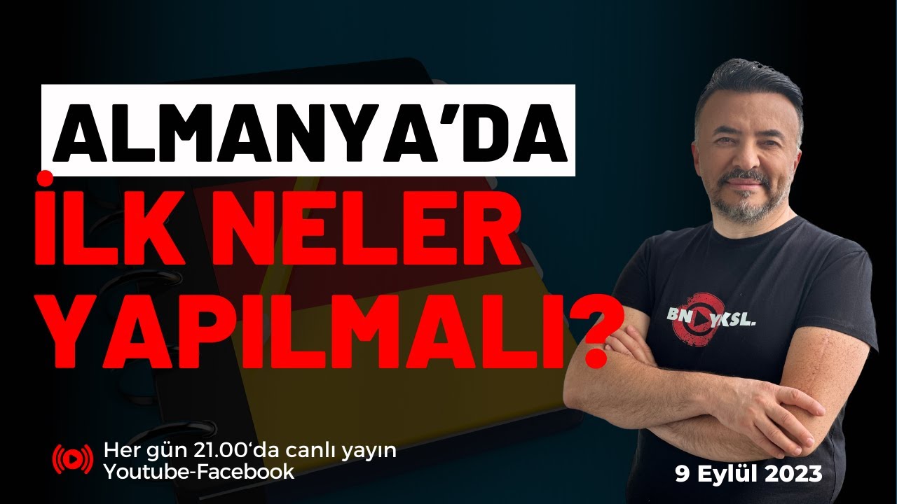 ALMANYA'YA GELİNCE İLK YAPILMASI GEREKENLER NELERDİR? @benyuxel