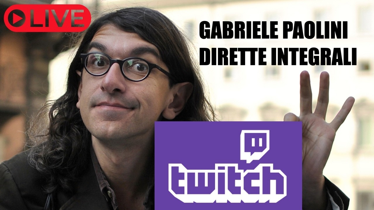 GABRIELE PAOLINI DIRETTA INTEGRALE TWITCH 9 GENNAIO 2025