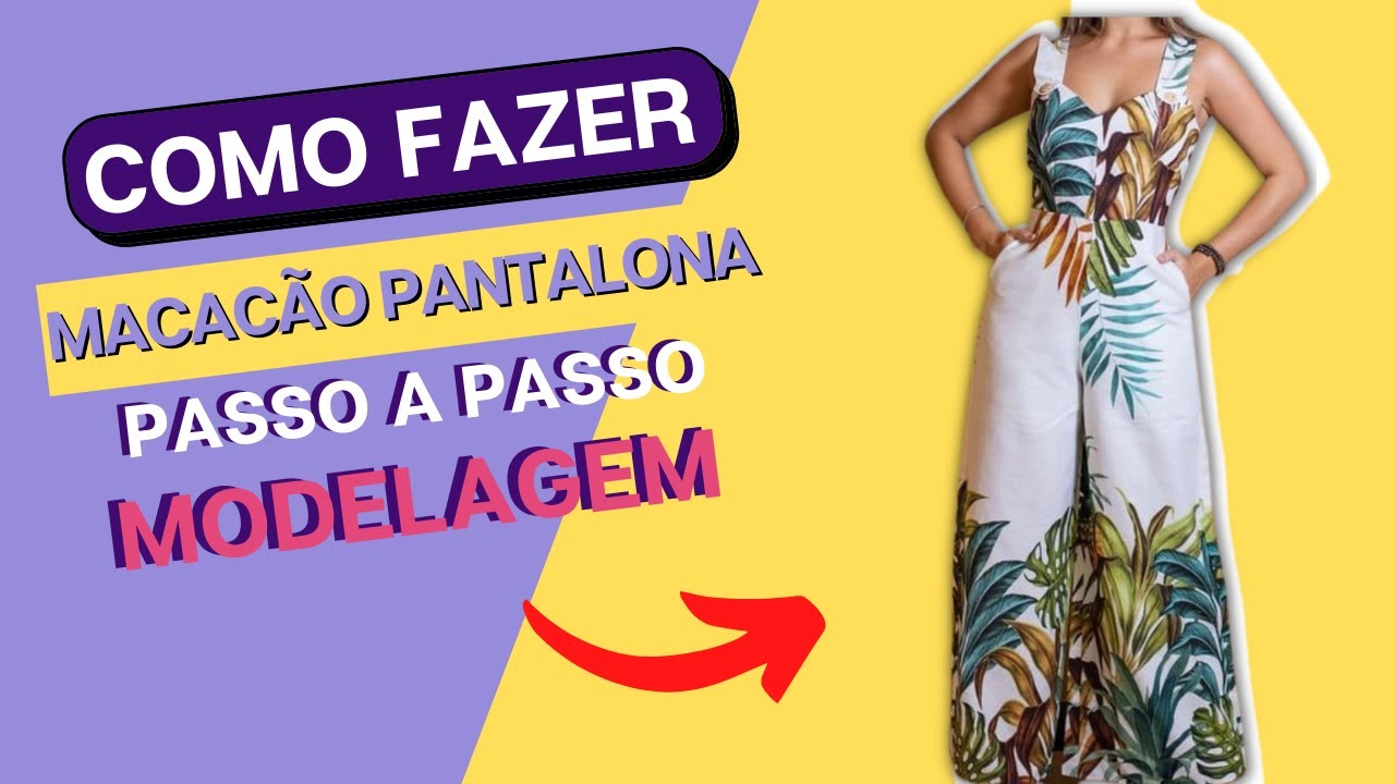 Como Fazer Macacão Pantalona - MODELAGEM