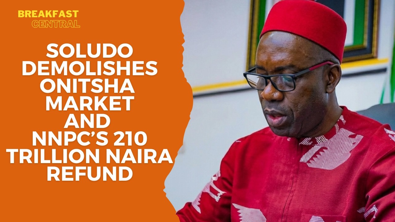 Soludo Demolishes Onitsha Market, Trump’s Iran Demand, and NNPC’s 210 Trillion Naira Refund