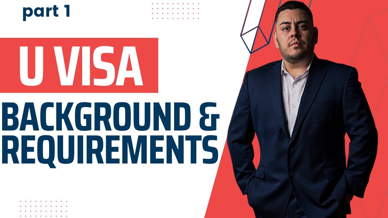 U Visa Requirements and Background | Immigration Lawyer U Visa Series