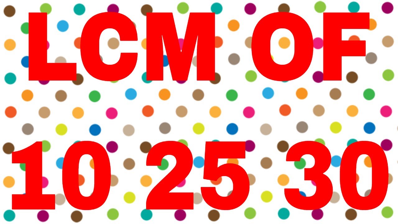 LCM of 10 25 30