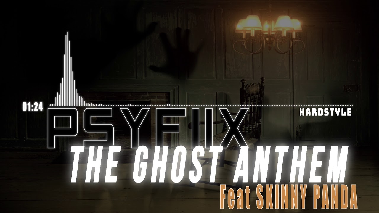 Psyfiix Feat. Skinny Panda - The Ghost Anthem [HARDSTYLE] (2017)