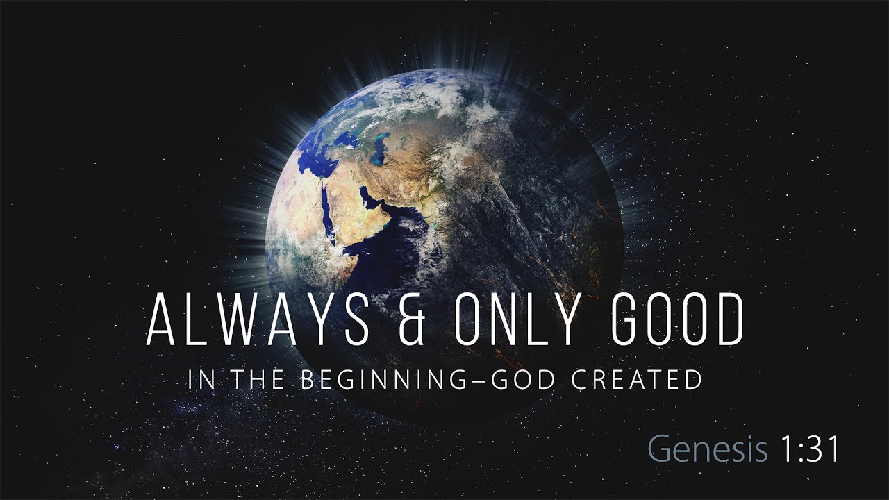Genesis Series: Always & Only Good | SUN AM 2.4.24
