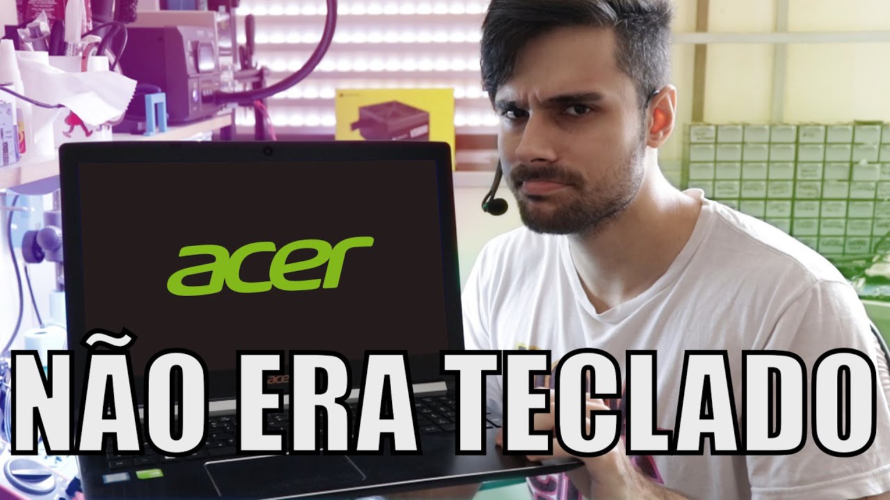 Notebook Acer A515-51 NÃO LIGA - Resolvido (Não era teclado)