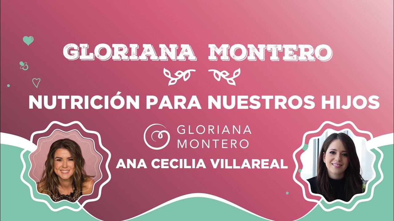 Gloriana Montero: Nutrición - Lo que toda mamá debe saber de sus hijos pequeños