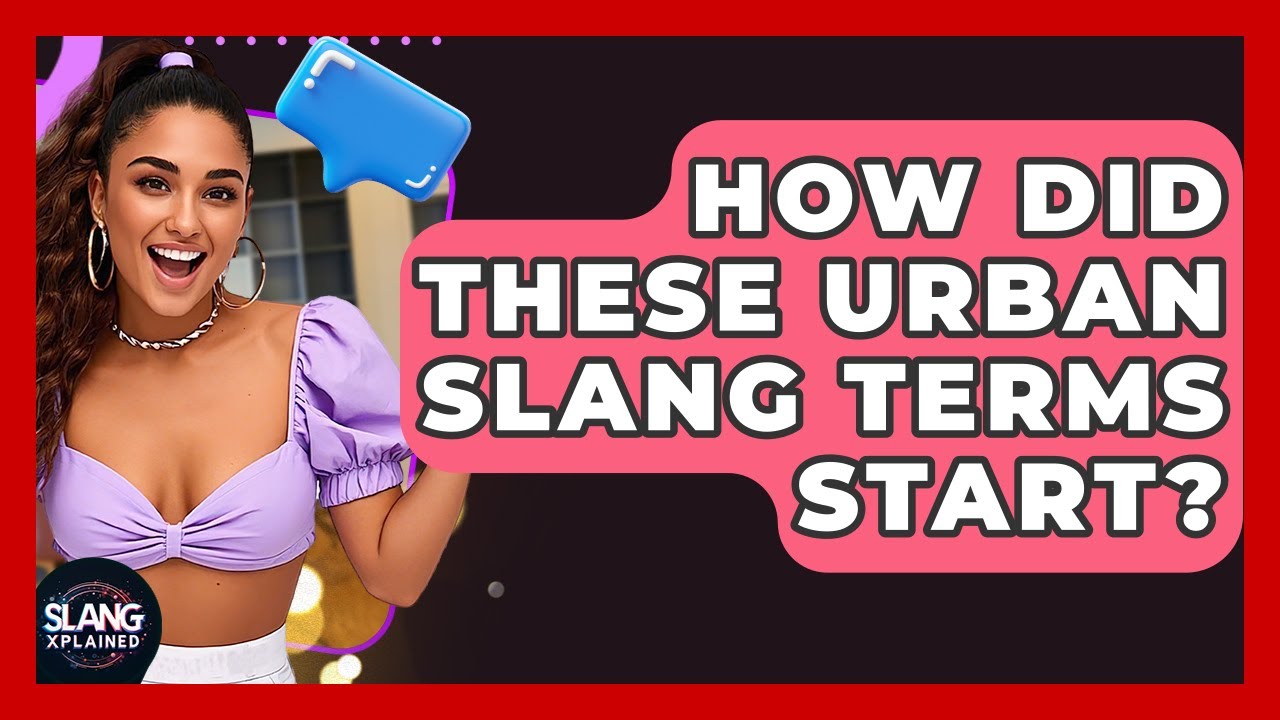 How Did These Urban Slang Terms Start? - SlangXplained
