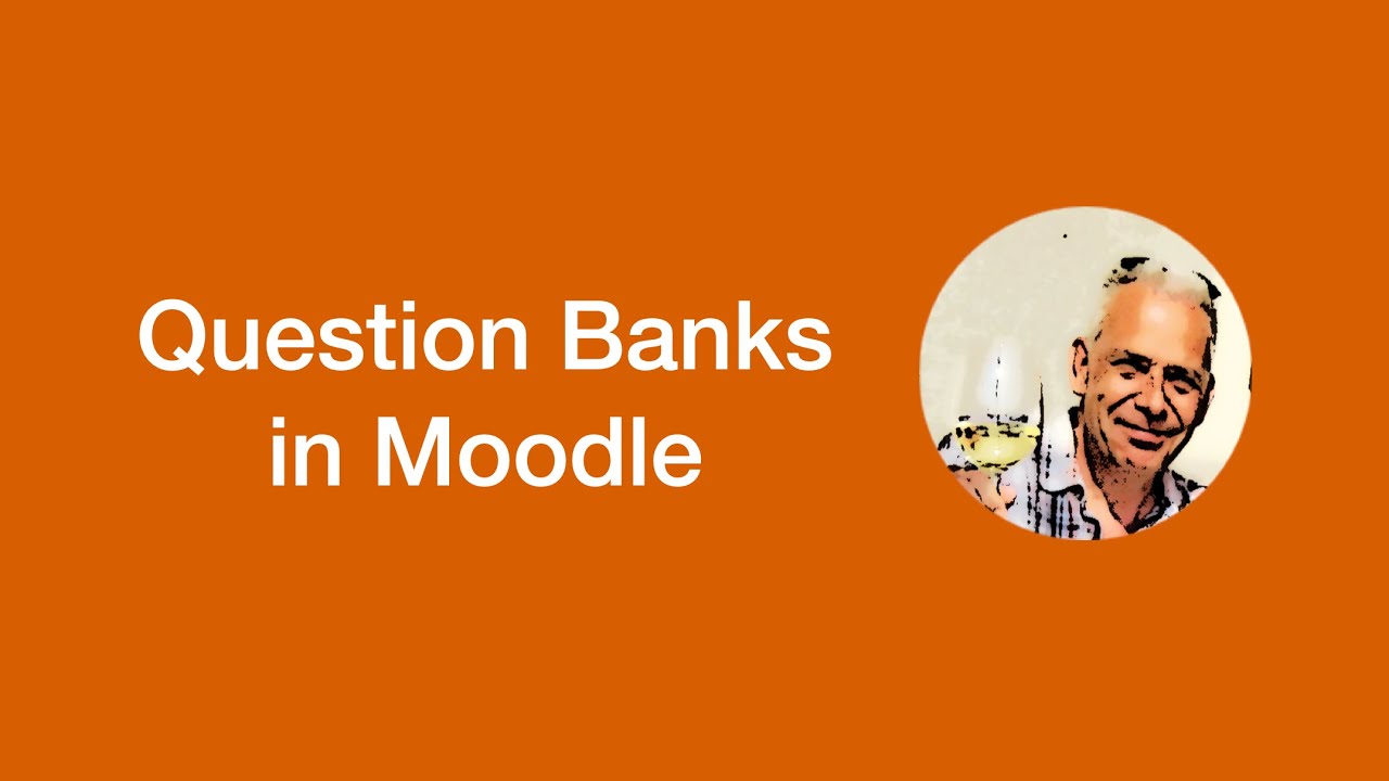 Tutorial - Using question banks in Moodle