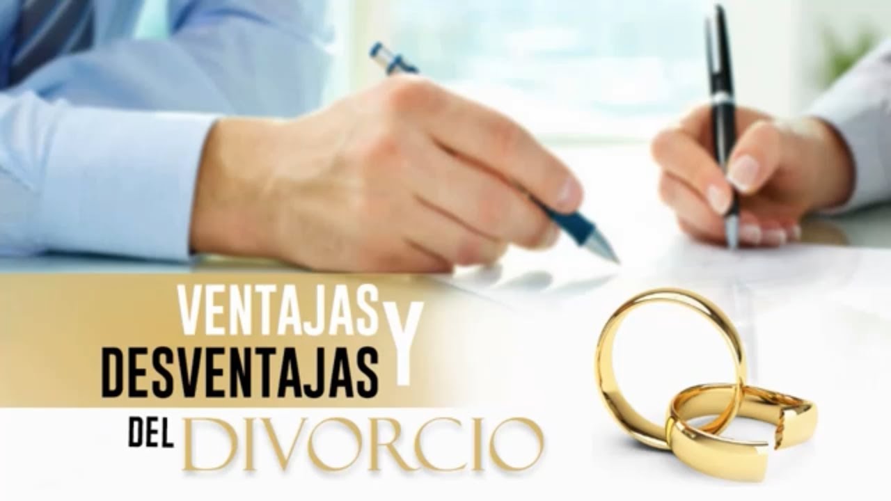 Ventajas y Desventajas del DIVORCIO