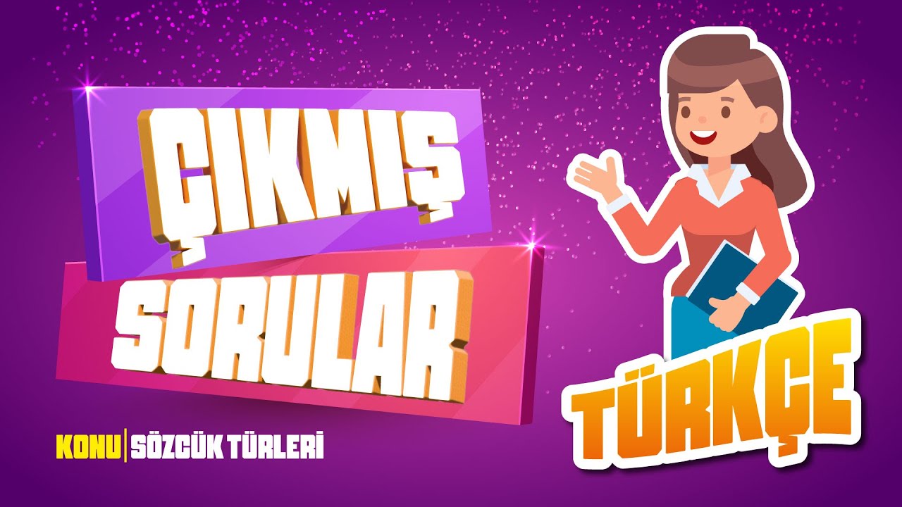 TÜRKÇE SORU ÇÖZÜMÜ - SÖZCÜK TÜRLERİ ÇIKMIŞ SORULAR