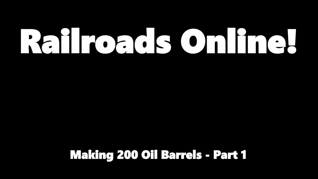 Railroads Online! Making 200 Oil Barrels - Part 1