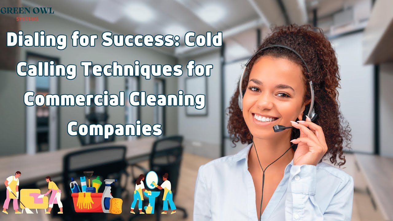 Dialing for Success: Mastering Cold Calling in the Commercial Cleaning Industry | Green Owl Systems