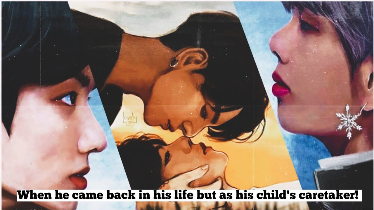 taekookff|when he came back in his life but as his child's caretaker|top jungkook,bottom taehyung.